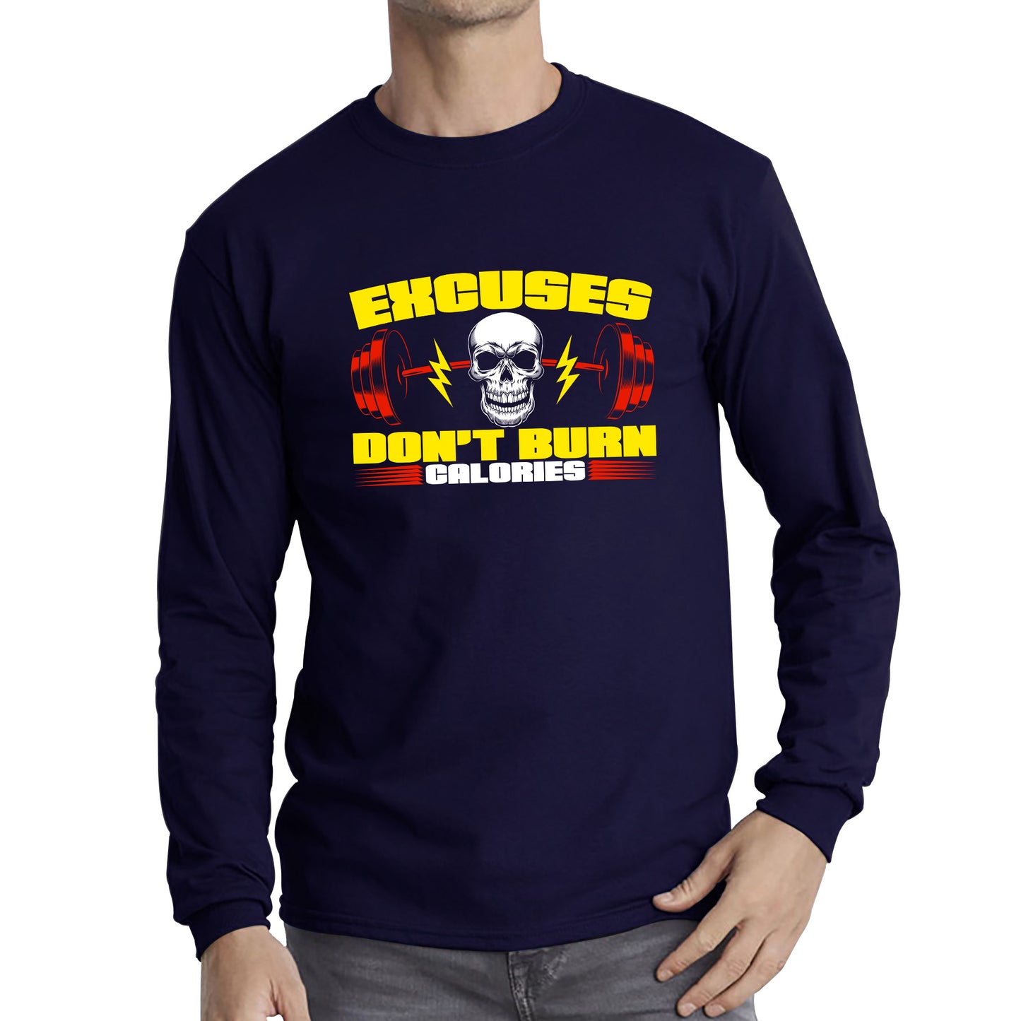 Excuses Don't Burn Calories Gym Exercise Motivational Gym Lover Inspirational Message Long Sleeve T Shirt