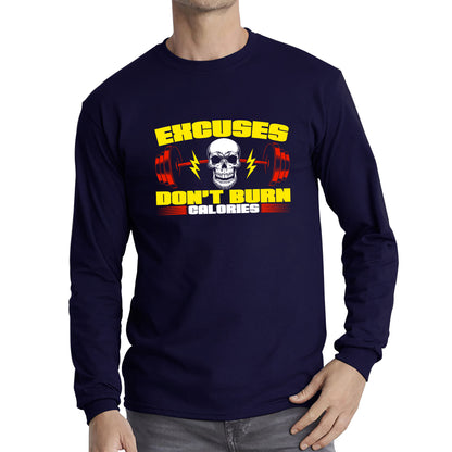 Excuses Don't Burn Calories Gym Exercise Motivational Gym Lover Inspirational Message Long Sleeve T Shirt