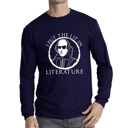 William Shakespeare Pun I Put The Lit In Literature Funny Reading English Teacher National Shakespeare Day Long Sleeve T Shirt