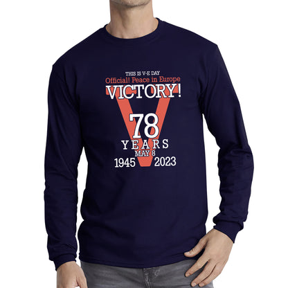 This Is VE Day Official Peace In Europe Victory 78 Years 8 May 1945-2023 Armed Forces British Veterans UK Long Sleeve T Shirt