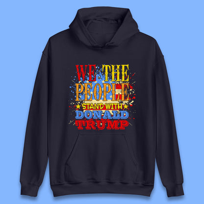 We The People Stand With Donald trump Usa Splash National Flag Political Stand With Trump Free Trump Unisex Hoodie