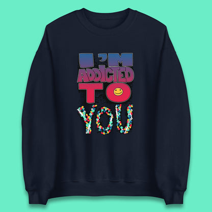 I'm Addicted You Pills Funny Pharmacy Saying Medicine Pharmacist Mental Health Chill Pills Unisex Sweatshirt