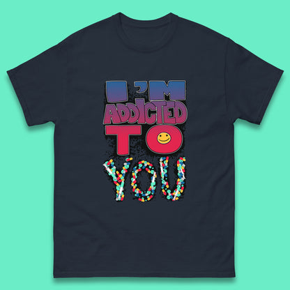 I'm Addicted You Pills Funny Pharmacy Saying Medicine Pharmacist Mental Health Chill Pills Mens Tee Top