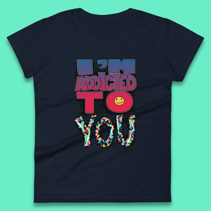 I'm Addicted You Pills Funny Pharmacy Saying Medicine Pharmacist Mental Health Chill Pills Womens Tee Top
