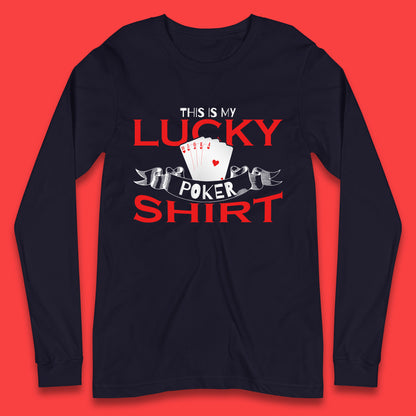 This Is My Lucky poker Shirt Poker Card Player Poker Game Gambling Gambler  Long Sleeve T Shirt