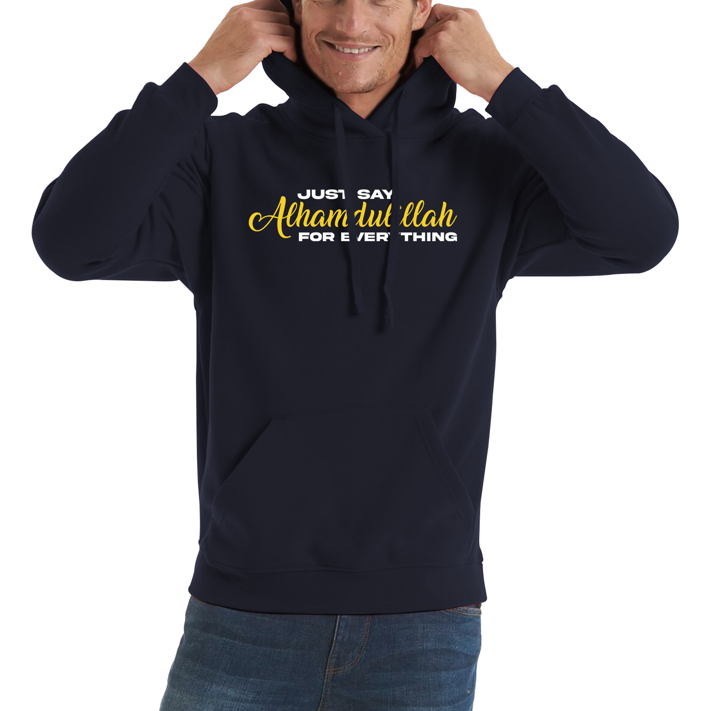 Just Say Alhumdulillah For Everything Islamic Muslim Religious Unisex Hoodie