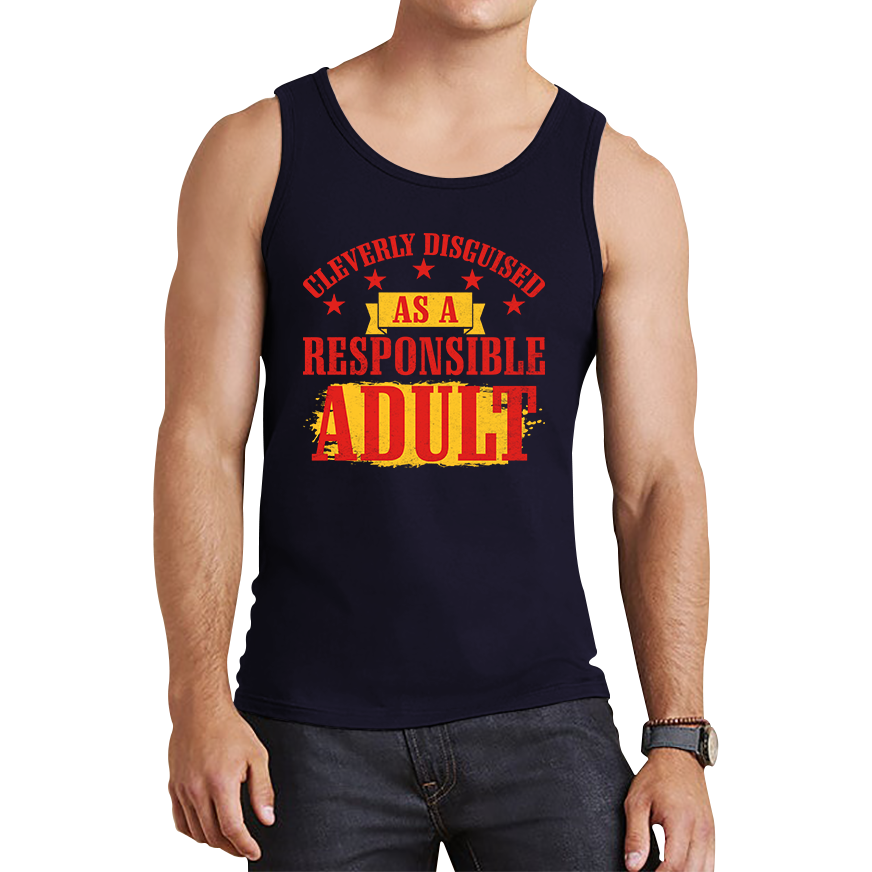 Cleverly Disguised As A Responsible Adult Funny Humour Joke Slogan Novelty Childish Immature Tank Top