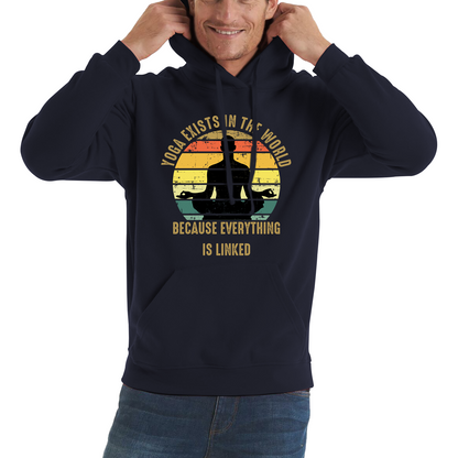 Yoga Exist In The World Because Everything Is Linked Hoodie