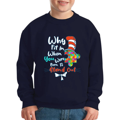 Why Fit In When You Were Born To Stand Out Dr Seuss Autism Puzzle Piece In The Hat Awareness Month Kids Jumper