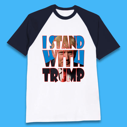 I Stand With Trump Free President Trump Make America Great Again American politician Baseball T Shirt