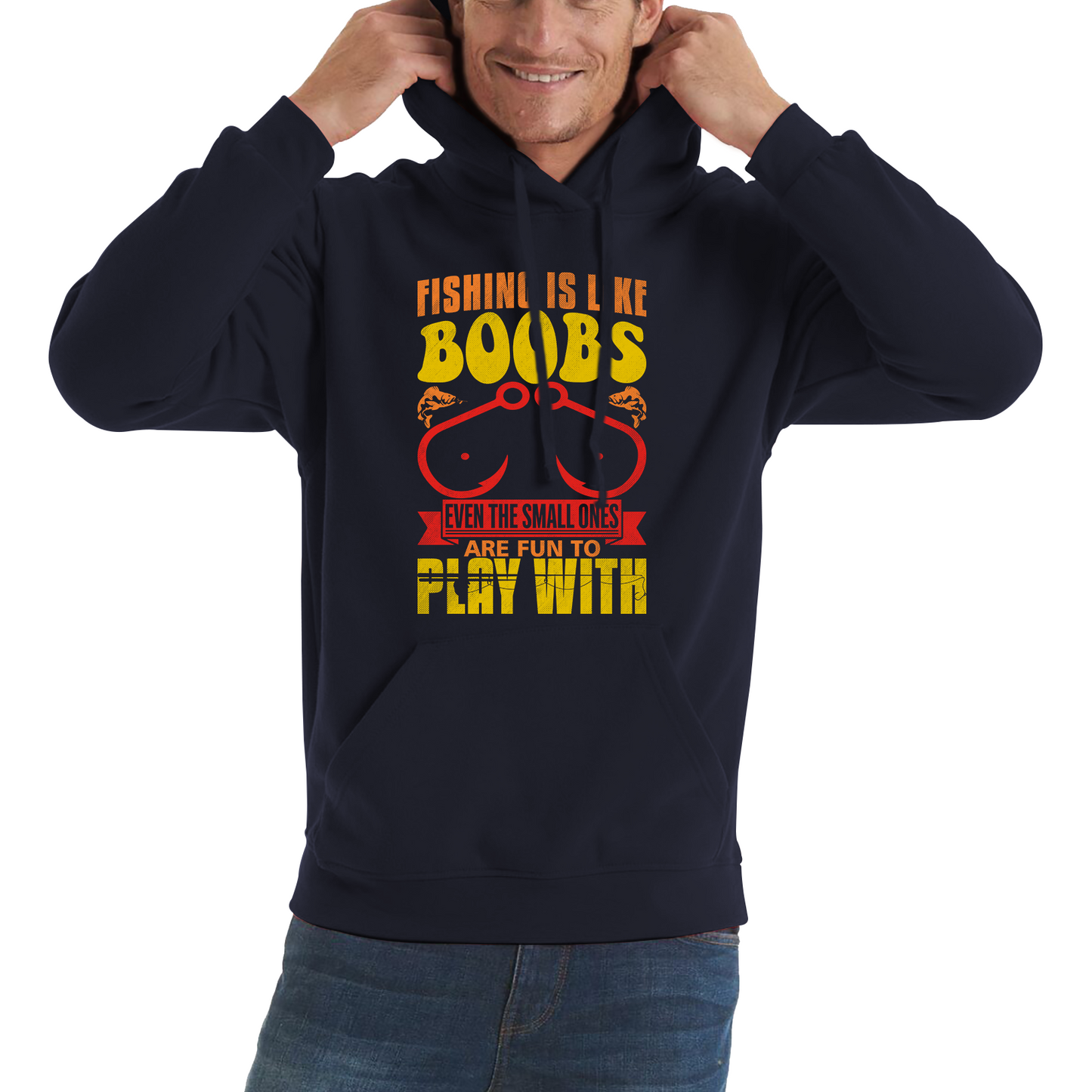 Fishing Is Like Boobs Even The Small Ones Are Fun To Play With Funny Sarcastic Fisherman Unisex Hoodie
