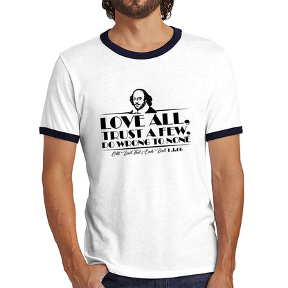 William Shakespeare Floating Quote All's Well That Ends Well Love All, Trust A Few, Do Wrong To None National Shakespeare Day Ringer T Shirt