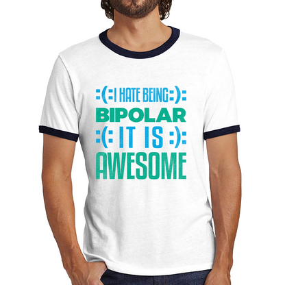 I Hate Being Bipolar It Is Awesome Bipolar Emotion Sad Happy Face Bipolar Disorder Ringer T Shirt