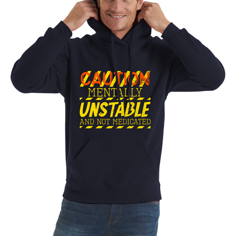 Caution Mentally Unstable And Not Medicated Funny Rude Saying Humorous Unisex Hoodie