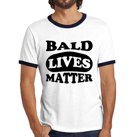 Bald Lives Matter Funny Baldi Joke Novelty Birthday Gift For Father Bald Friend Ringer T Shirt