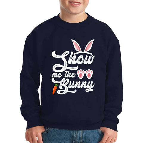 Show Me The Bunny Rabbit Funny Easter Day Cute Easter Sunday Kids Jumper
