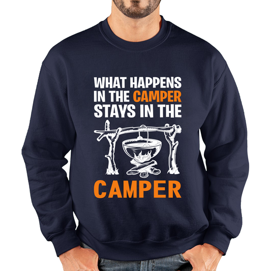 What Happens In The Camper Stays In The Camper Funny Camping Camper Adventure Lover Unisex Sweatshirt