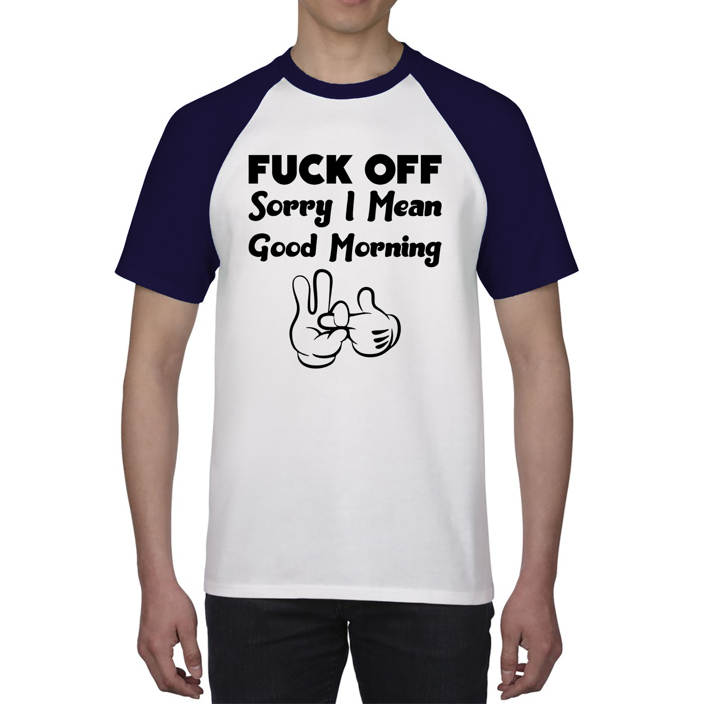 Fuck Off Sorry I Mean Good Morning Funny Offensive Novelty Sarcastic Humour Baseball T Shirt