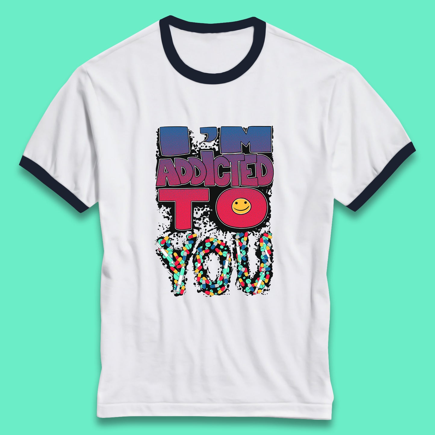 I'm Addicted You Pills Funny Pharmacy Saying Medicine Pharmacist Mental Health Chill Pills Ringer T Shirt