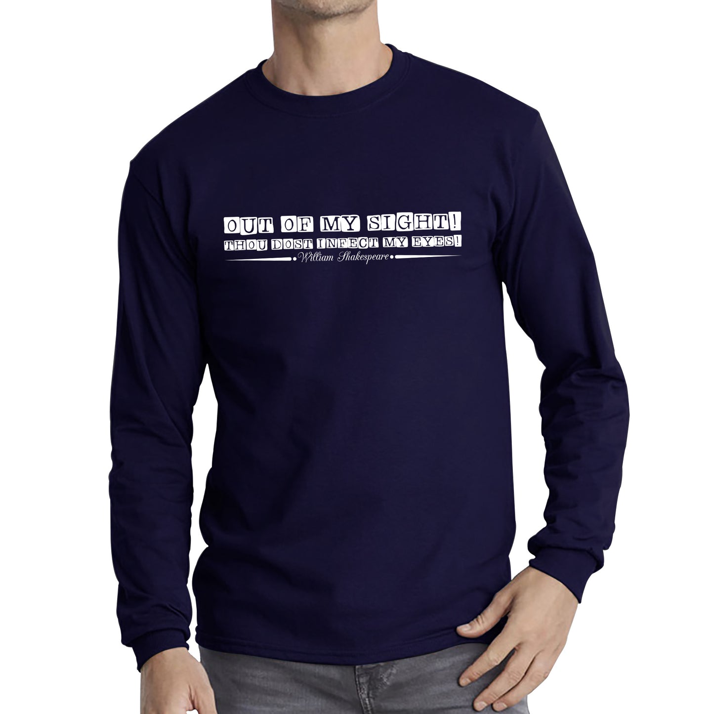 National Shakespeare Day Out Of My Sight! Thou Dost Infect My Eyes William Shakespeare's Quote Long Sleeve T Shirt