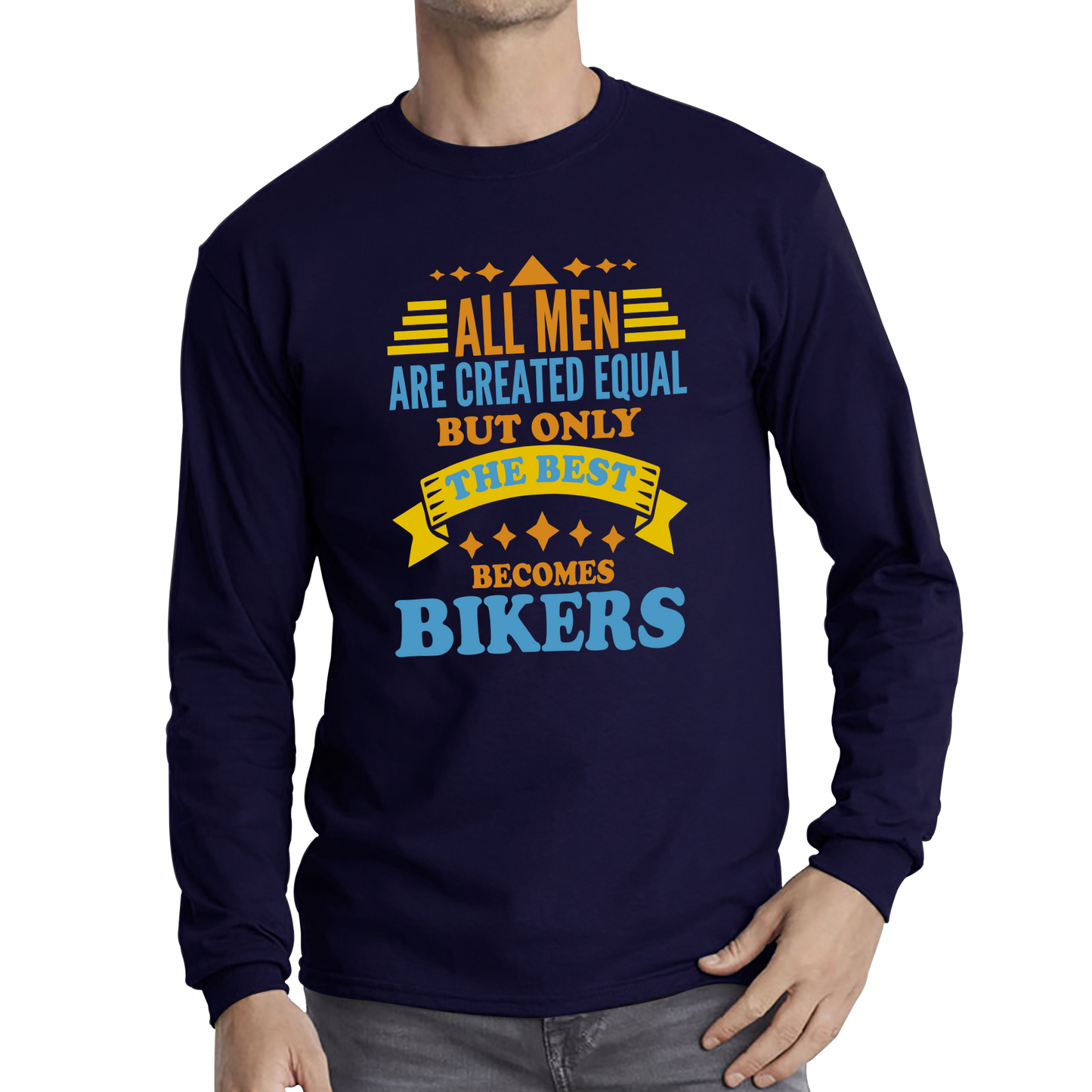 All Men Are Created Equal But Only The Best Becomes Bikers T Shirt