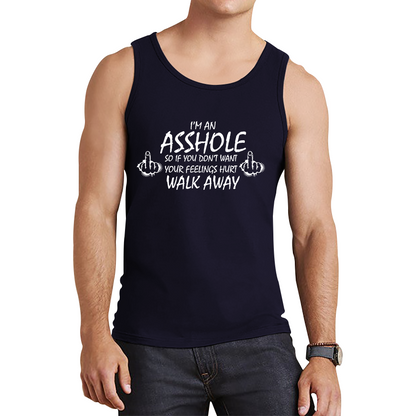 I'm An Asshole, So If You Don't Want Your Feelings Hurt Walk Away Sarcastic Funny Offensive  Tank Top