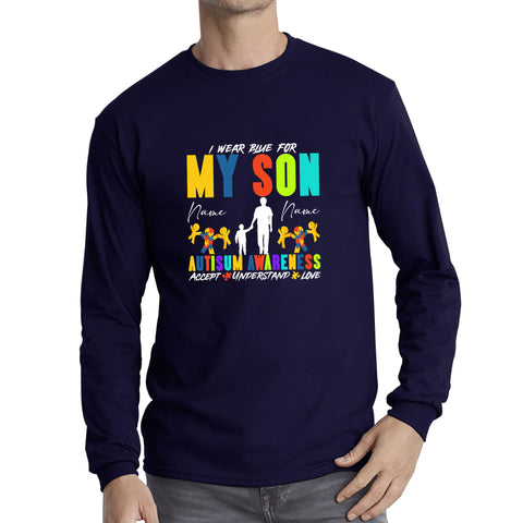 Personalised I Wear Blue For My Son Autism Awareness Accept Understand Love Father & Son Name Autism Warrior Long Sleeve T Shirt