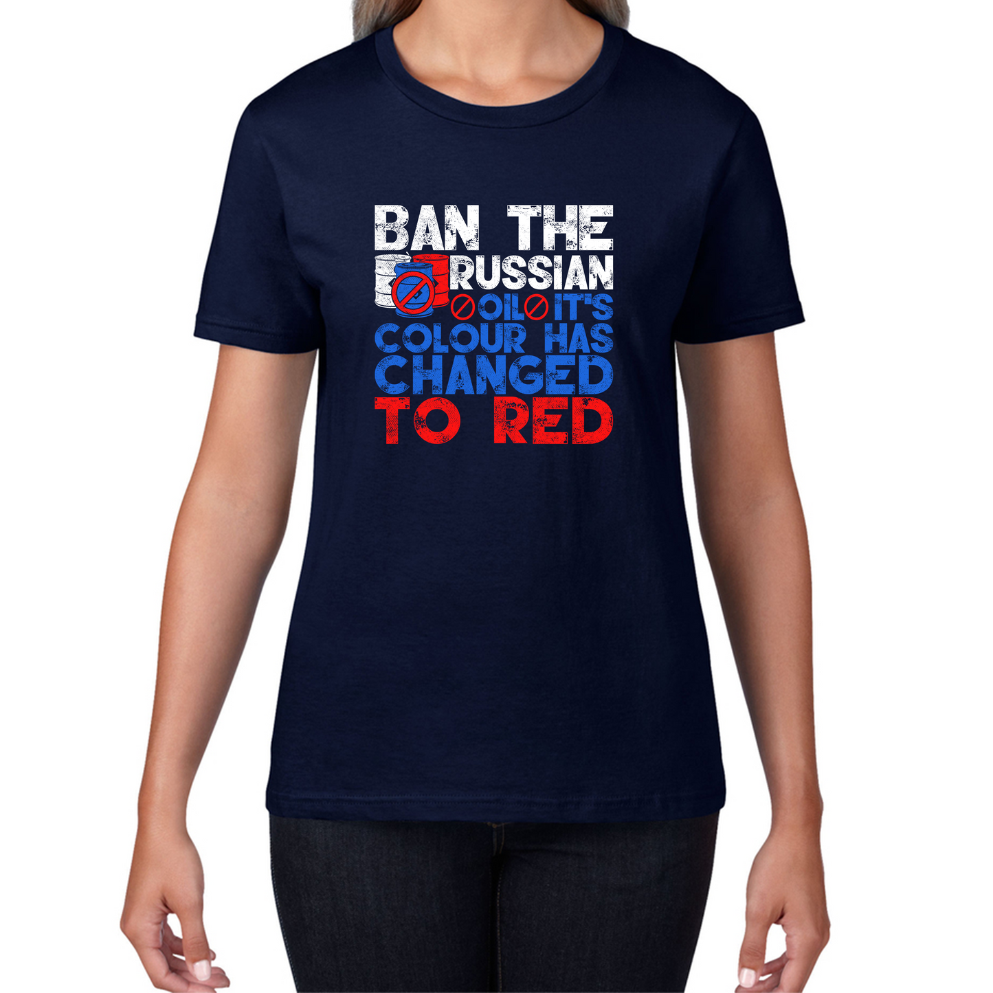 Ban The Russian Oil It's Colour Has Changed To Red Anti Russian Oil Stand With Ukraine Womens Tee Top