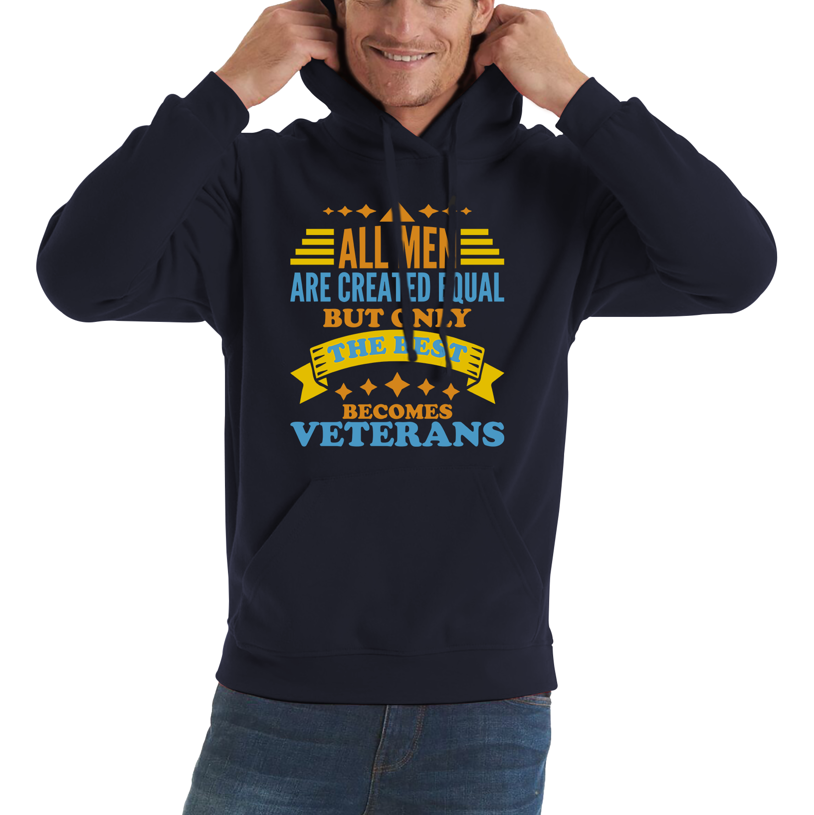 All Men Are Created Equal But Only The Best Becomes Veterans Unisex Hoodie
