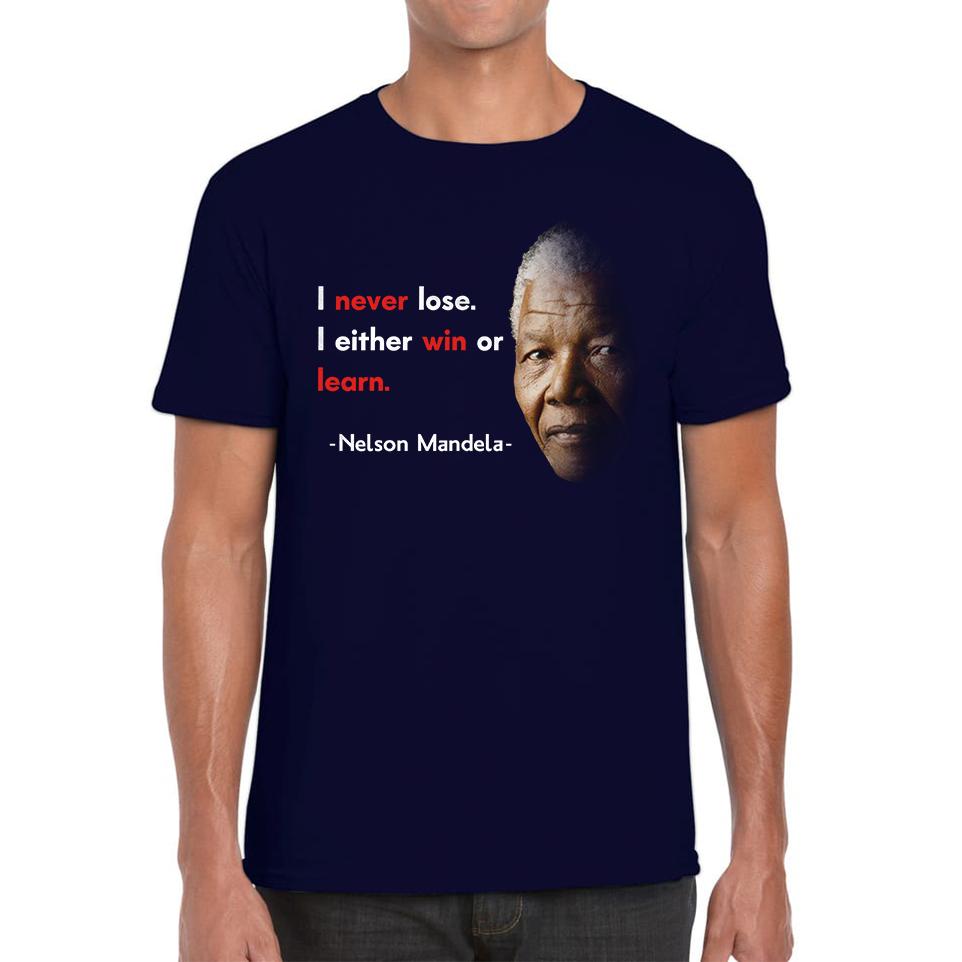 Nelson Mandela Motivational Quote I Never Lose. I Either Win Or Learn Mens Tee Top