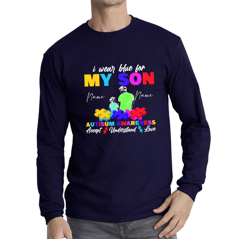 Personalised I Wear Blue For My Son Autism Awareness Accept Understand Love Father & Son Name Autism Warrior Puzzle Pieces Long Sleeve T Shirt