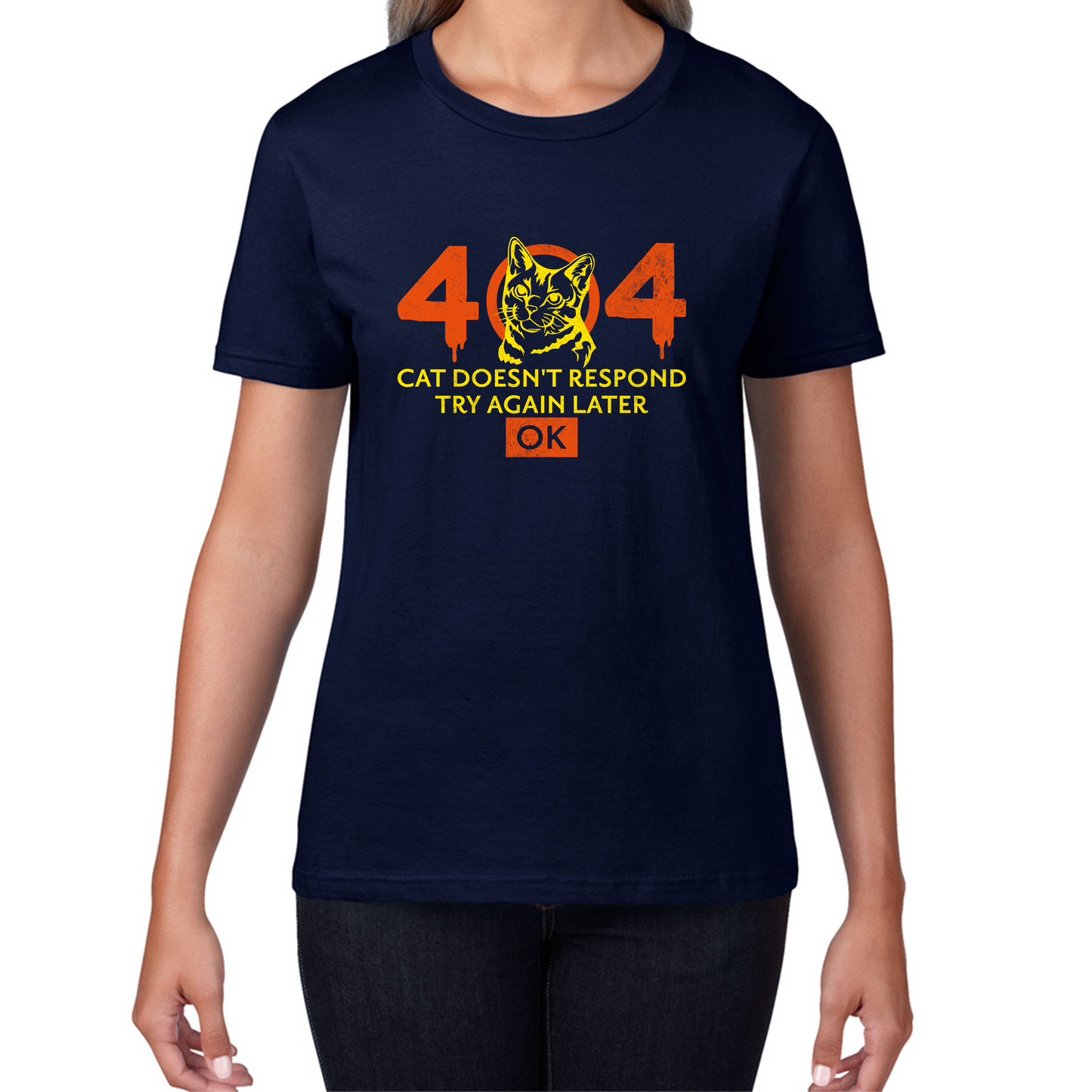 404 Cat Doesn't Respond Try Again Later Ok Womens T Shirt
