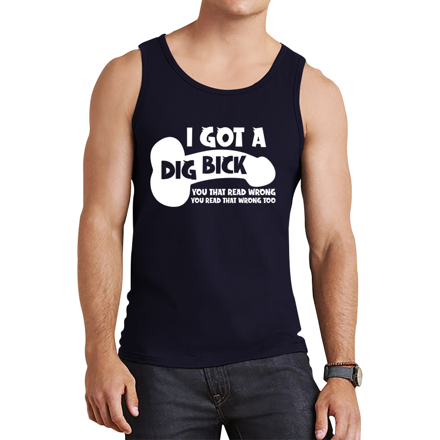 I Got A Dig Bick You That Read Wrong You Read That Wrong Too Funny Novelty Sarcastic Humour Tank Top