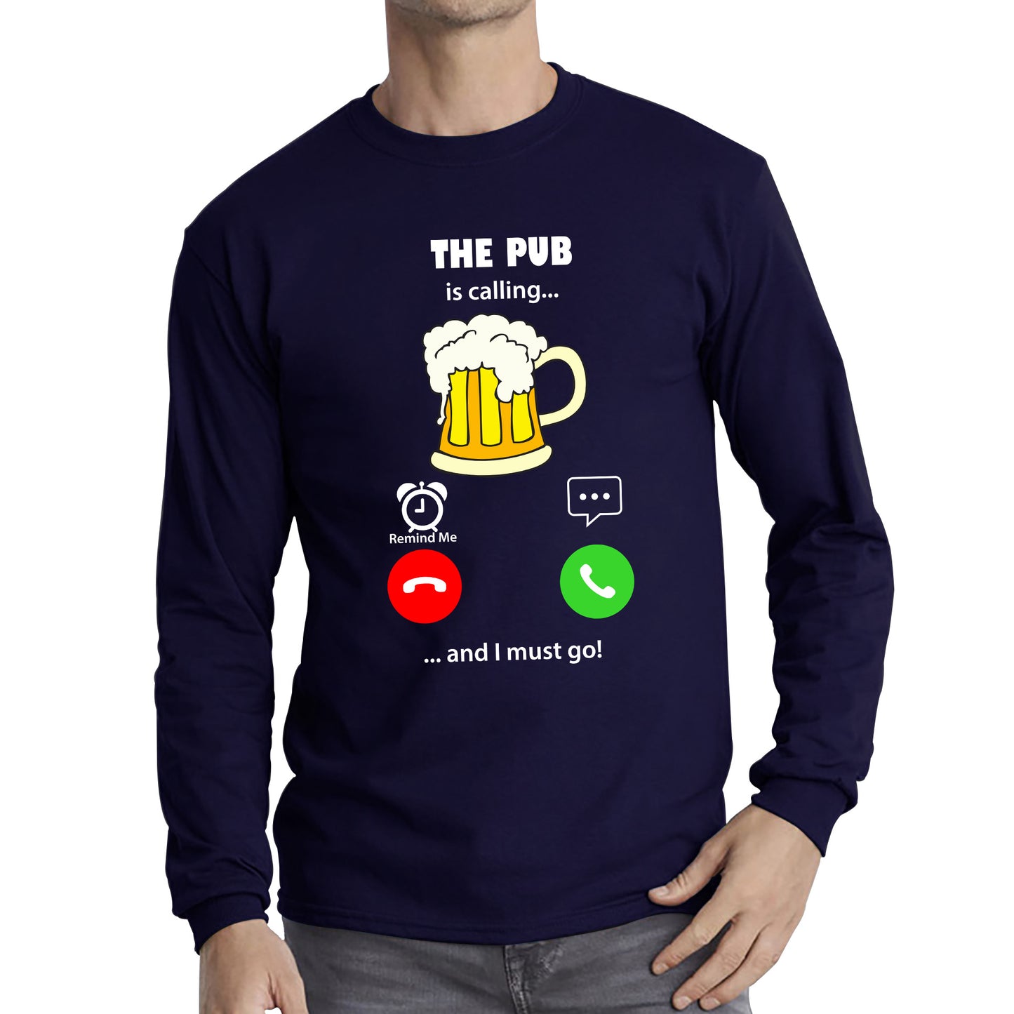 The Pub Is Calling and I must Go Beer Phone Screen Drinking Lovers Gift Long Sleeve T Shirt