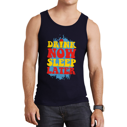 Drink Now Sleep Later Funny Tank Top