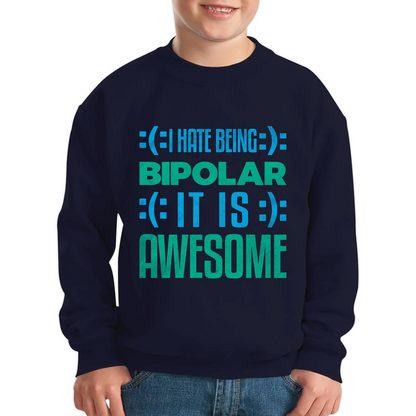 I Hate Being Bipolar It Is Awesome Bipolar Emotion Sad Happy Face Bipolar Disorder Kids Jumper