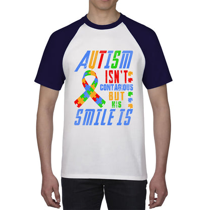Autism Isn't Contagious But His Smile Is Autism Awareness Month Autistic Pride Baseball T Shirt