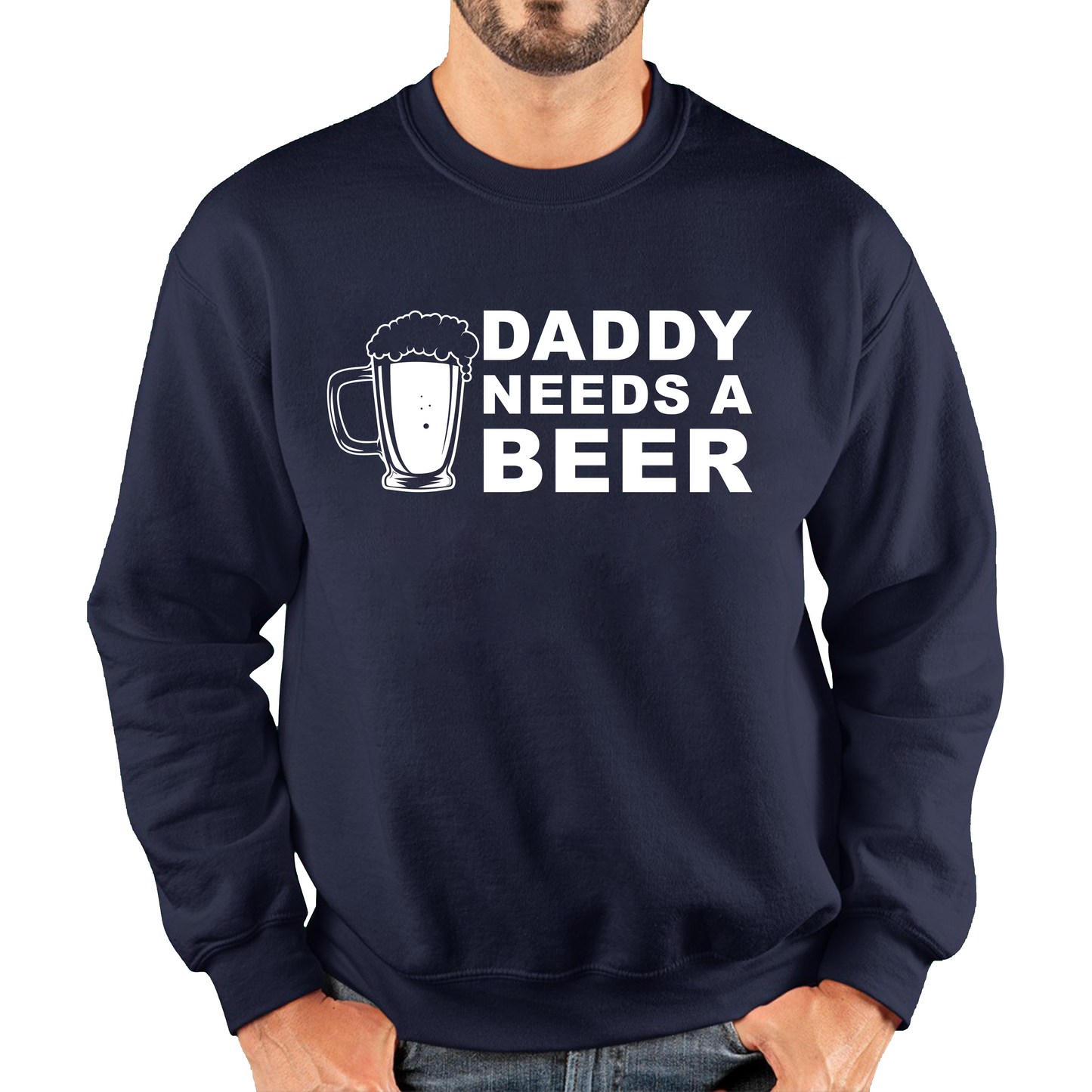 Daddy Needs A Beer Funny Drinking Joke Father's Day Unisex Sweatshirt