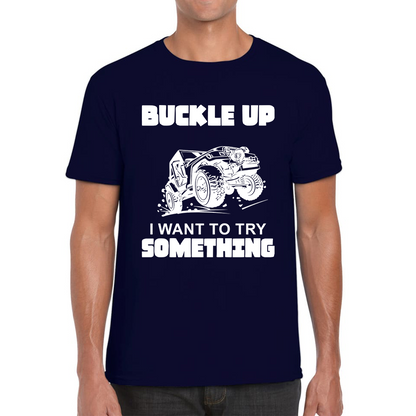 Buckle Up I Want To Try Something Funny Off Road Races Adventure Ride Mens Tee Top
