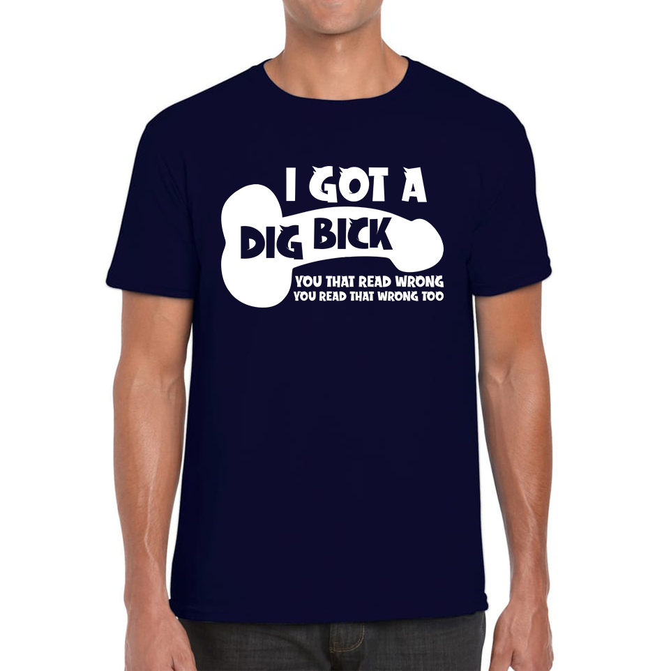 I Got A Dig Bick You That Read Wrong You Read That Wrong Too T Shirt