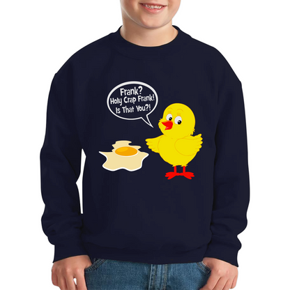 Frank? Holy Crap Frank! Is That You? Funny Egg Funny Saying Novelty Kids Jumper