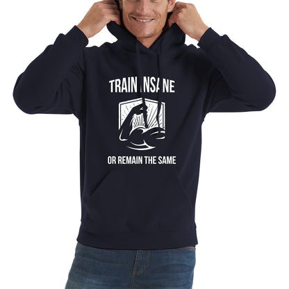 Train Insane Or Remain The Same Bodybuilders Gym Motivational Workout Muscular Bodybuilder Unisex Hoodie