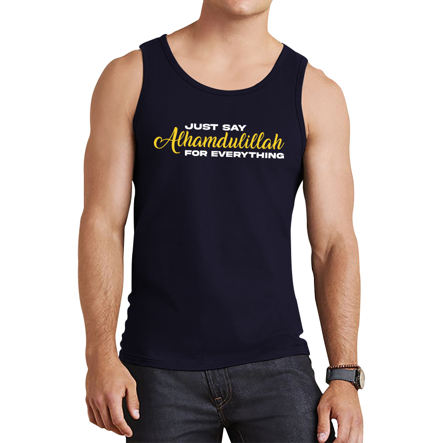 Just Say Alhumdulillah For Everything Islamic Muslim Religious Tank Top