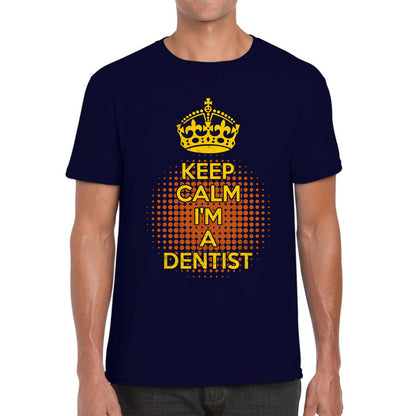 Keep calm I'm a Dentist Crown Dentist Lover Mens Tee Top