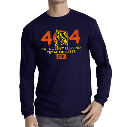 404 Cat Doesn't Respond Try Again Later Ok Cat 404 Error Funny Kitten Lovers Long Sleeve T Shirt