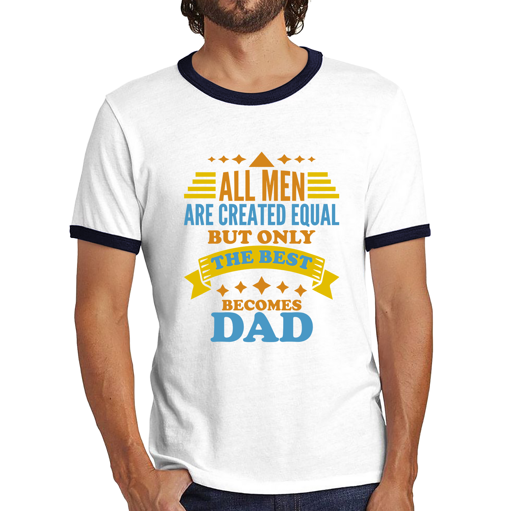 All Mens Are Created Equal But Only The Best Becomes Dad Fathers Day Ringer T Shirt