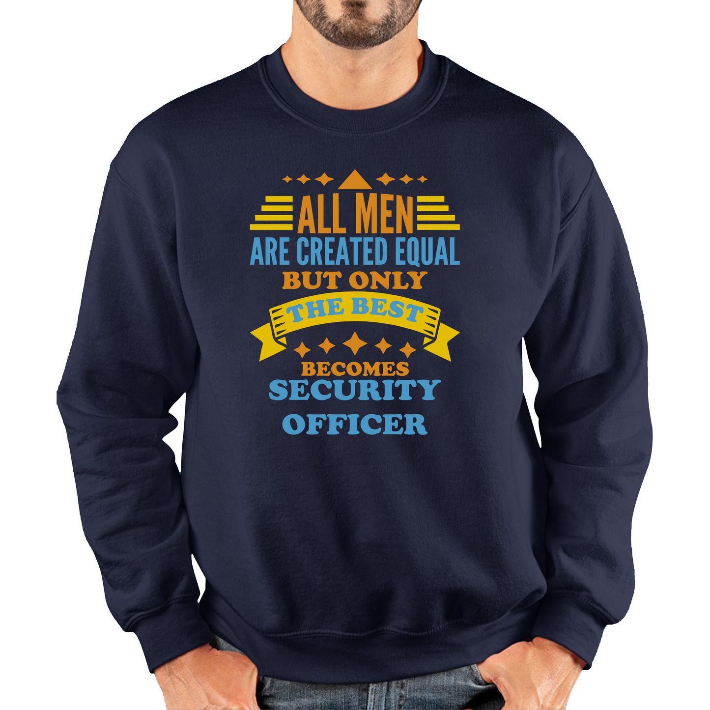 All Men Are Created Equal But Only The Best Becomes Security Officer Sweatshirt