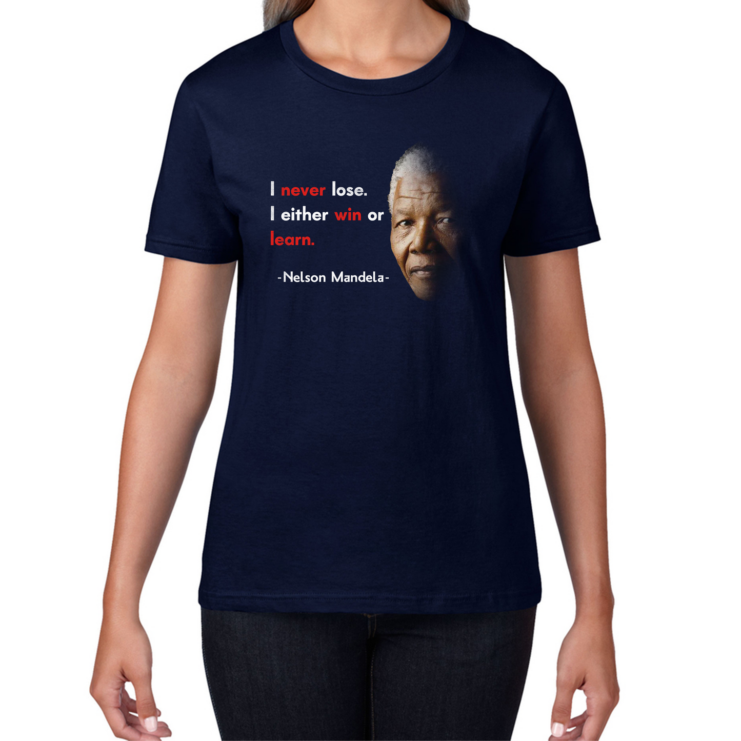 Nelson Mandela Motivational Quote I Never Lose. I Either Win Or Learn Womens Tee Top