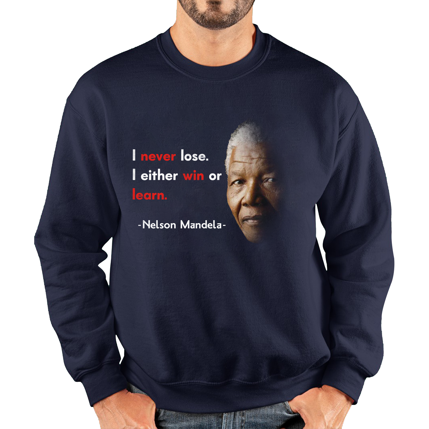 Nelson Mandela Motivational Quote I Never Lose. I Either Win Or Learn Unisex Sweatshirt