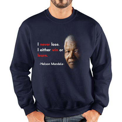 Nelson Mandela Motivational Quote I Never Lose. I Either Win Or Learn Unisex Sweatshirt
